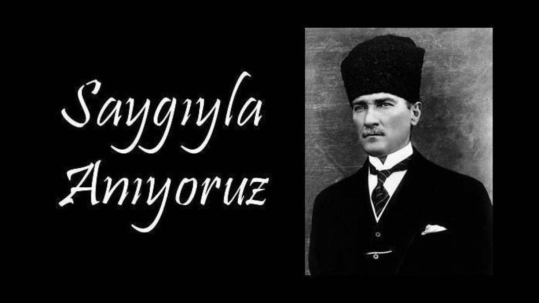 Ulu Önder Mustafa Kemal ATATÜRK'ün ebediyete intikalinin 83. yıl dönümünde sevgi, saygı ve minnetle anıyoruz.